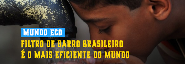 Filtro de barro brasileiro é o mais eficiente do mundo