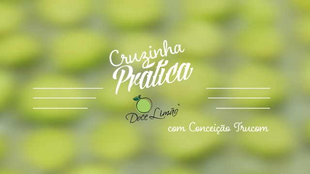 Série Especial: Vídeo 3 - Legumes Desidratados - Cruzinha Prática Doce Limão